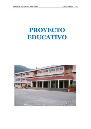 Proyecto Educativo de Centro CEIP “Ramón Laza”
PROYECTO
EDUCATIVO
CEIP “RAMÓN LAZA”
 