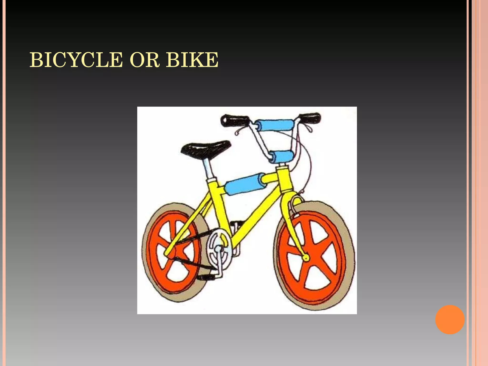 BICYCLE OR BIKE 