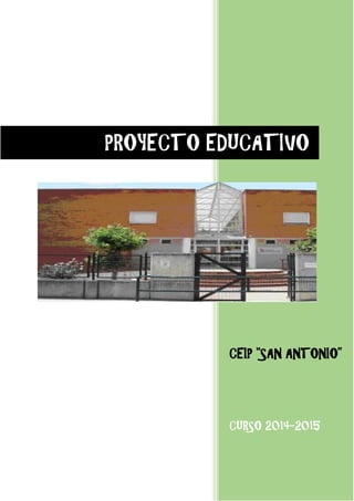 CEIP “SAN ANTONIO”
CURSO 2014-2015
PROYECTO EDUCATIVO
 