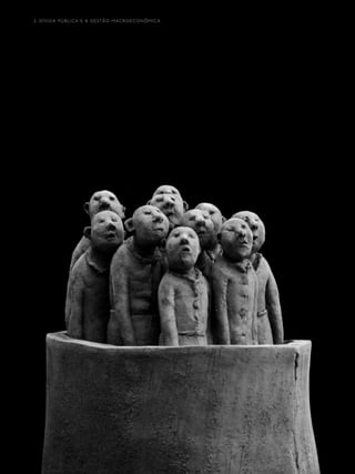 28 I 2. DÍVIDA PÚBLICA E A GESTÃO MACROECONÔMICA
 