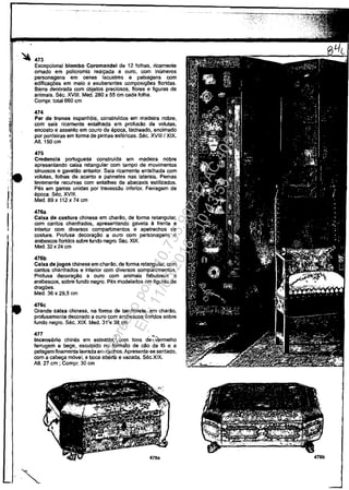,
473
Excepcional blombo Coromandel de 12 folhas, neamente
omado em policromia real9ada a ouro, com Inumeros
personagens em cenas lacustres e paisagens corn
edifica(:iies em meio a exuberantes composi(:iies floridas.
Sarra decorada com objetos preciosos, flores e figuras de
animais. Sec. XVIII. Med. 280 x 55 cm cada folha.
Compr. total 660 cm
474
Par de troncs espanh6is, construldos em madeira nObre,
com saia rieamente entalhada em prefuseo de vOlutas,
encosto e assento em couro de epoca, tacheado, encimado
por ponteiras em forma de pinhas esfencas. Sec. XVIII! XIX.
Alt 150 cm
475
Credencia portuguesa construida em madeira nobre
apresentando caixa retangular com tampo de movimentos
sinuoses e gavetăo anterior. Saia ricamente entalhada com
volutas, folhas de acanto e palmetes nas laterais. Pemas
levemente recurvas com entalhes de abacaxis estilizados.
Pes em garras unidas por travessăo inferior. Ferragem de
epoca. Sec. XVIII.
Med. 89 x 112 x 74 cm
476a
Calxa de costura chinesa em charăo, de forma retangular,
com cantos chanfrades, apresentando gaveta ă frente e
interior com diversos compartimentos e apetrechos de
costura. Profusa decora9ăo a euro com personagens e
arabescosfloridos sobre fundo negre. Sec. XIX.
Med. 32 x24 cm
476b
Caixa de jogos chinesa em charăo, de forma retangular, com
cantos chanfrados e interior corn diversos oompartimentos.
Profusa decora9ăo a ouro com animais fabulosos e
arabescos, sobre fundo negro. Pes modelados em figuras de
dragoes.
Med. 36 x 29,5 cm
476c
Grande calxa chinesa, na forma de tambOrete, em charăo,
profusamente decorado a ouro'com arabescos floridos sobre
fundo negro. Sec. XIX. Med. 31x 38. cm
477  ' .
Incens6rio chines em esteatita,co{1l tons de",v'.ermelho
ferrugem e bege, esculpido no formato de căo de 16 e a
pelagemfinamente lavrada em cachos. Apresenta-se sentado,
com a cabe98 m6vel, a baca abertB e vazada. Sec.XIX.
AH. 27 cm ; Compr. 30 cm
...~
476b
Impressopor:110.735.907-47AC4051
Em:11/05/2016-10:43:55
 