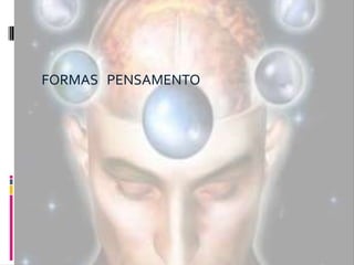 FORMAS PENSAMENTO
 