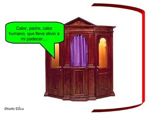Calor, padre, calor
humano, que lleve alivio a
mi padecer....
 