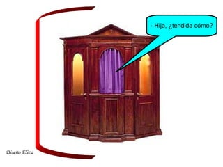 - Hija, ¿tendida cómo?
 