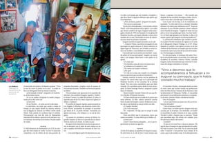 Les dijo a mis papás que me invitaba a Acapulco y          fuerza y regresan a la escena: “…Me acuerdo que
                                                                                                                                              que iba a llevar a algunos sobrinos, que quería que        después de eso nos pidió disculpas a todos. Nos re-
                                                                                                                                              lo acompañara.                                             unió a unos diez y nos dijo que la había regado”.
                                                                                                                                                  “–¿Pero, el dinero, padre? –preguntó mi madre.             Con el paso de los días, la fe se transformó en
                                                                                                                                                  “–Por eso no se preocupe…”                             repulsión. “Le olía mal la boca y siempre intentaba
                                                                                                                                                  Vecino de la desordenada y mal trazada colonia         abrazar a los niños que estábamos con él”. En pocas
                                                                                                                                              Pensil –en la zona poniente de la capital–, con calles     semanas, el cura Nicolás comenzó a tener contacto
                                                                                                                                              que tienen nombres de lagos, Joaquín había entre-          con la familia de Joaquín: “Llegaba de visita a la casa
                                                                                                                                              gado a finales de 1990 eso llamado fe a la iglesia del     pero a mí no me gustaba que fuera. Era muy barbe-
                                                                                                                                              Perpetuo Socorro, parroquia ubicada a unos cinco           ro y al final supo ganarse a mi familia. Le dijo a mi
                                                                                                                                              minutos de su casa. Terminaba el curso de catecis-         mamá: ¡quiero que Joaquín vaya hacia donde voy!”
                                                                                                                                              mo para hacer la primera comunión.                             La protección eclesiástica que recibió le permi-
                                                                                                                                                  Joaquín narraba en aquel encuentro en el café:         tió al padre Nicolás mantener la vigencia en la zona
                                                                                                                                                  “…Antonio Núñez, sacerdote encargado de esta           de la delegación Miguel Hidalgo, en el DF. Meses
                                                                                                                                              parroquia en aquel entonces (y ahora enfermo, en           después se cambió a una iglesia cercana, la de San
                                                                                                                                              algún lugar de Veracruz), nos invitaba a varios ni-        Antonio de las Huertas, un templo que rara vez abre
                                                                                                                                              ños a ser acólitos. A mí también me invitaron”.            sus puertas, salvo en la misa de las ocho de la maña-
                                                                                                                                                  Una tarde que no recuerda con exactitud –cuan-         na y los domingos a mediodía.
                                                                                                                                              do salían de la casa parroquial– Joaquín, sus nueve            En esta parroquia, la recámara del padre Nico-
                                                                                                                                              años y sus amigos, observaron a otro padre en la           lás se encontraba junto a la sacristía. Los niños que
                                                                                                                                              iglesia.                                                   ayudaban al sacerdote Antonio Núñez, incluido
                                                                                                                                                  “–¿Y cómo era?                                         Joaquín, tenían forzosamente que atravesar la recá-
                                                                                                                                                  “–Era fornido, como de unos cincuenta años.            mara del clérigo si deseaban ir al baño.
                                                                                                                                                  “–¿Confiaste en él cuando lo viste?
                                                                                                                                                  “–No, nunca me inspiró confianza.
                                                                                                                                                  “–¿Por qué?                                            “Vino a decirnos que lo
                                                                                                                                                  “–Un día en la misa nos mandó a la chingada,           acompañáramos a Tehuacán a in-
                                                                                                                                              pues no quisimos que nos diera la bendición”.
                                                                                                                                                                                                         augurar su parroquia, que le había




                                                                                                                               Darío Dávila
                                                                                                                                                  Intento construir la escena con las palabras de
                                                                                                                                              Joaquín. De nuevo estoy aquí en la parroquia del           costado mucho trabajo”
                                                                                                                                              Perpetuo Socorro, en las cercanías de la colonia
                                                                                                                                              Pensil. Hay más cirios encendidos aquí que fieles
la familia        el mostrador de madera, furibunda exclama: “¡Para        párpados hinchados. Amplias como el tamaño de                      rezando. Un sacerdote asoma desde la casa parro-               Al sacerdote Nicolás –aficionado desde su niñez
Cañongo, co-      la otra les cierro la puerta en la cara!” La mujer se    sus anteojos de pasta. También esa forma de apretar                quial. Se llama Santiago Huerta y pregunta a quién         al canto, tanto que incluso vendía sus grabaciones
nocedora de las   lleva un detergente entre las manos y marcha.            los labios.                                                        busca el visitante.                                        entre los fieles de San Antonio de las Huertas y más
peripecias del
sacerdote.
                      –¿Está enojada, verdad? –pregunto a la vendedo-          Dos personajes más aparecían en la pantalla del                    –Busco al padre Antonio Núñez (el cura que lle-        recientemente en Tehuacán, Puebla–, le encantaba
                  ra, de facciones toscas.                                 televisor. ¿Sus nombres? Joaquín Aguilar y Norber-                 vó a Nicolás al Perpetuo Socorro).                         permanecer en su habitación mientras su compañe-
                      –Sí, ya ve; andan chingando la madre pregun-         to Rivera Carrera. La edad del primero 23 años, el                     –Uf, hace mucho que no sé nada de él, parece que       ro de misa, Antonio Núñez, oficiaba la homilía.
                  tando por lo del curita ese.                             segundo pasa de los 50 y tiene cargos en la iglesia: es            anda enfermo. Ya sabe –platica mientras camina                 Otra vez Joaquín:
                      –¿Cuál cura?                                         obispo y cardenal.                                                 hacia el patio del templo y parece deshacerse cuan-            “–¿Y por qué tenían que pasar por ahí, por la ha-
                      –El ese Nicolás… el curita ese de la televisión.         El nombre de Joaquín Aguilar, quien presentó en                do coloca con lentitud su cuerpo sobre una silla.          bitación del padre?
                      La televisión, ese imán que ayuda a matar el         Los Ángeles, California, una denuncia contra Nor-                      –¿Y el padre Nicolás?                                      “–¡Era el camino al baño!”
                  tiempo en esta región donde las mejores noticias         berto Rivera, acusándolo de proteger al sacerdote                      –¿Ah, tú lo conocías?                                      Como fuese, no había opción. Joaquín tenía que
                  son la llegada de remesas en billetes verdes desde       que abusó de él –el padre Nicolás– incomoda a la                       –No –respondo y le digo que un amigo lo anda           circular por la recámara. Era mediodía y al fondo
                  Nueva York, podría no ocultarse bajo el colchón.         Iglesia mexicana, a los obispos y a su red de abo-                 buscando.                                                  se escuchaba al padre Antonio en la misa cuando
                  Precisamente, una foto del niño de Huehuetlán            gados.                                                                 –Pues está difícil que lo encuentren, dicen que        Nicolás le pidió a Joaquín que se acercara: “Pensé
                  adorador de los altares, apareció en la tele hace cua-       Un puesto de periódicos cercano al Metro La-                   andan escondido. Va estar difícil que lo hallen, eh.       que necesitaba algo. Me asomé con cuidado, pero
                  tro semanas. Su sonrisa era la misma. Nicolás estaba     gunilla muestra su foto en la portada de un diario.                    –¿Usted cree?                                          me jaló hacia dentro del cuarto”.
                  de vuelta.                                               Tiene la mano en la frente. Se cubre la cara.                          –¡Claro! Tiene buenos abogados… así es que se-             –¿Gritaste?
                                                                               Recupero de la memoria la escena en que este jo-               guramente se darán un agarrón                                  –Es que yo era muy flaco y de poca estatura. Me
                                        •••                                ven se encontró con el autor de esta crónica en un                                                                            tapó la boca al tiempo en que me sujetaba del cuello.
                  A 300 kilómetros de Huehuetlán, en el DF, la ima-        café a espaldas del bullicioso mercado de San Cos-                                             •••                            Me bajó los pants y me violó. No se cómo me pude
                  gen del niño estaba de vuelta. Su foto lo mostraba       me:                                                                Al salir de la iglesia, las palabras de Joaquín en aque-   zafar. Comencé a arrastrarme hacia debajo de la
                  corpulento, con las órbitas de los ojos grandes de           “…Una tarde llegó el padre Nicolás hasta mi casa.              lla entrevista en el café de San Cosme toman más           cama, que era de madera vieja. En la desesperación,

32·emeequis	                                                                                                16 de octubre de 2006             16 de octubre de 2006                                                                                                emeequis·33
 