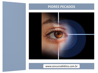 www.concursobiblico.com.br
PIORES PECADOS
 
