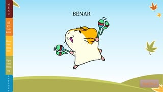 BENAR
Soal No. 2
M
E
N
U
Ope
rasi
Hitu
ng
KI
KD
Indi
kator
Mem
ban
ding
kan
L
A
T
I
H
A
N
 