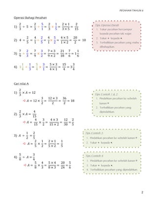 PECAHAN TAHUN 6
	 2	
Tips Operasi Bahagi
1. Tukar pecahan bercampur
kepada pecahan tak wajar.
2. Tukar ÷ kepada ×.
3. Terb...