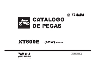 CATÁLOGO
    DE PEÇAS

XT600E   (4MW)   BRASIL




                          204MW-280P1
 