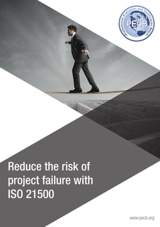 www.pecb.org 
Reduce the risk of 
project failure with 
ISO 21500 
 