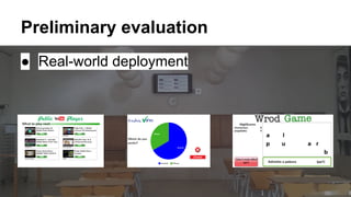 Preliminary evaluation
● Real-world deployment

 