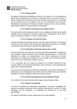 Generalitat de Catalunya
Departament d’Ensenyament
INS.Pla del Bosc
16
3.1.2.2. Llengua escrita
Se segueix l’enfocament me...
