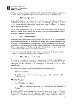 Generalitat de Catalunya
Departament d’Ensenyament
INS.Pla del Bosc
18
Tot i que la llengua vehicular del centre i de la m...