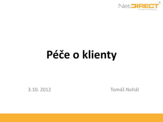 Péče o klienty

3.10. 2012         Tomáš Nohál
 