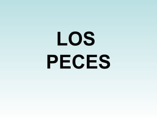 LOS  PECES 