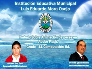 Institución Educativa Municipal
Luis Eduardo Mora Osejo
 
