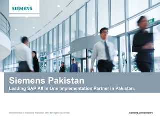 siemens.com/answersUnrestricted © Siemens Pakistan 2014 All rights reserved.
Siemens Pakistan
Leading SAP All in One Implementation Partner in Pakistan.
 