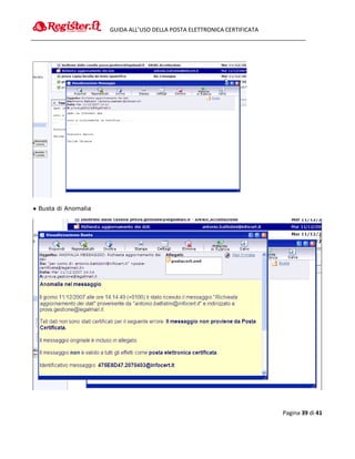 GUIDA ALL’USO DELLA POSTA ELETTRONICA CERTIFICATA




● Busta di Anomalia




                                                                          Pagina 39 di 41
 