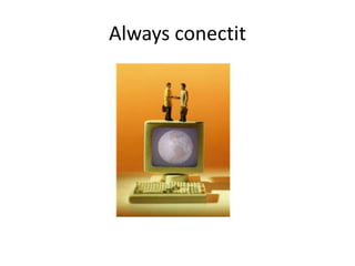 Always conectit
 