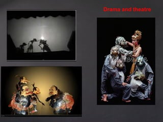 Drama and theatre
 