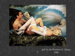 16Jeff in the Position of Adam, 1980