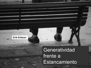 Erikson Estancamiento