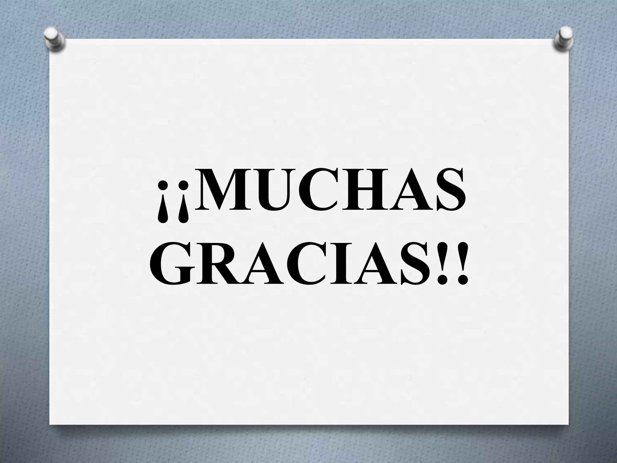 ¡¡MUCHAS
GRACIAS!!
 