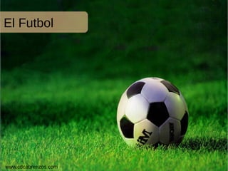 El Futbol
www.cdcabrerizos.com
 