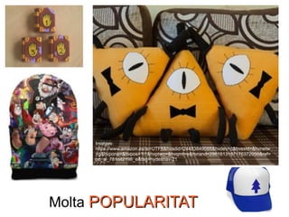 Molta POPULARITATPOPULARITAT
Imatges:
https://www.amazon.es/ie=UTF8&hvadid=24483849088&hvdev=c&hvexid=&hvnetw
=g&hvpone=&hvpos=1t1&hvptwo=&hvqmt=e&hvrand=2861613187176372056&ref=
pd_sl_781oit2196_e&tag=hydesnav-21
 