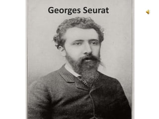 Georges Seurat
 