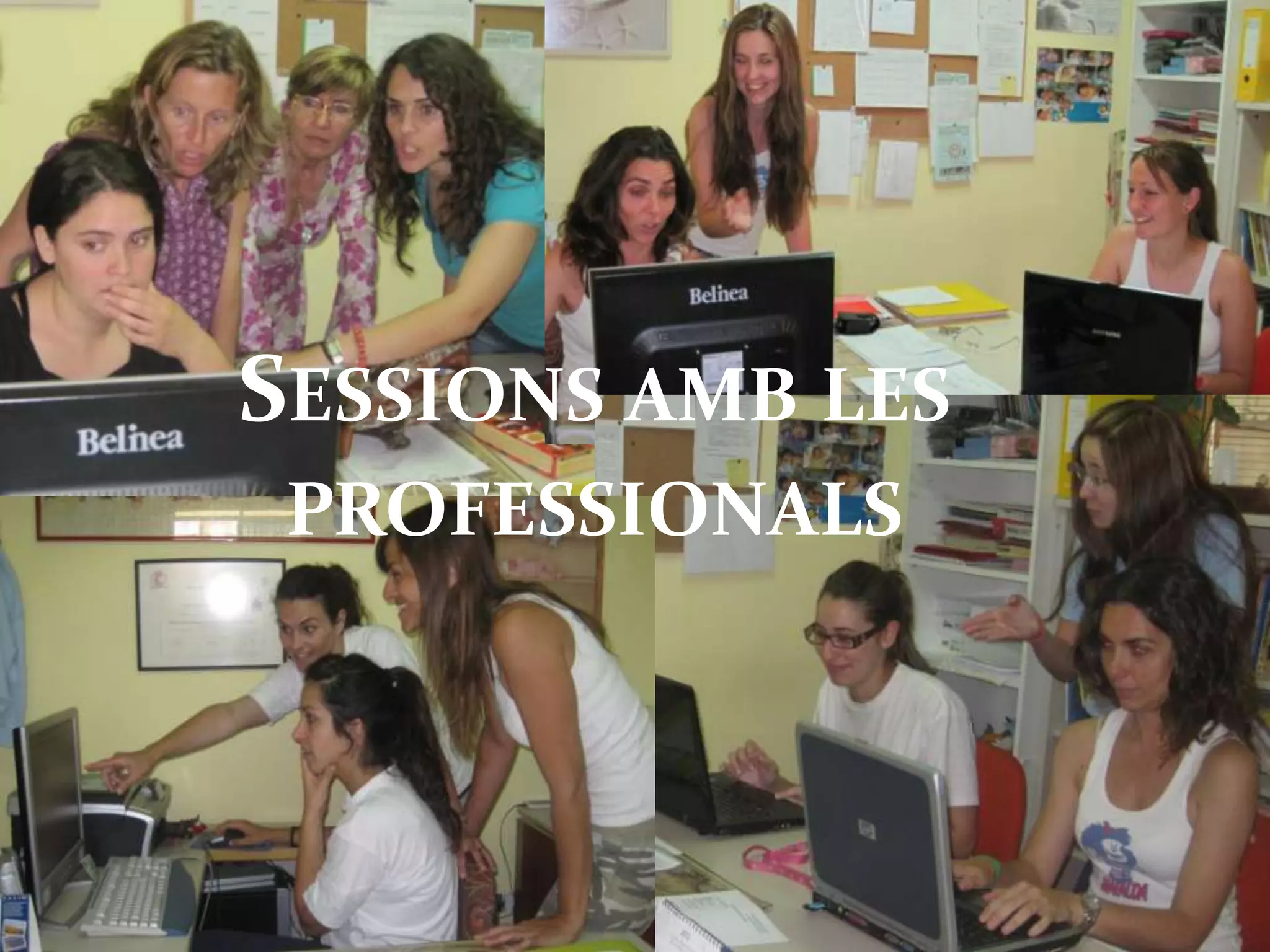 SESSIONS AMB LES
 PROFESSIONALS
 