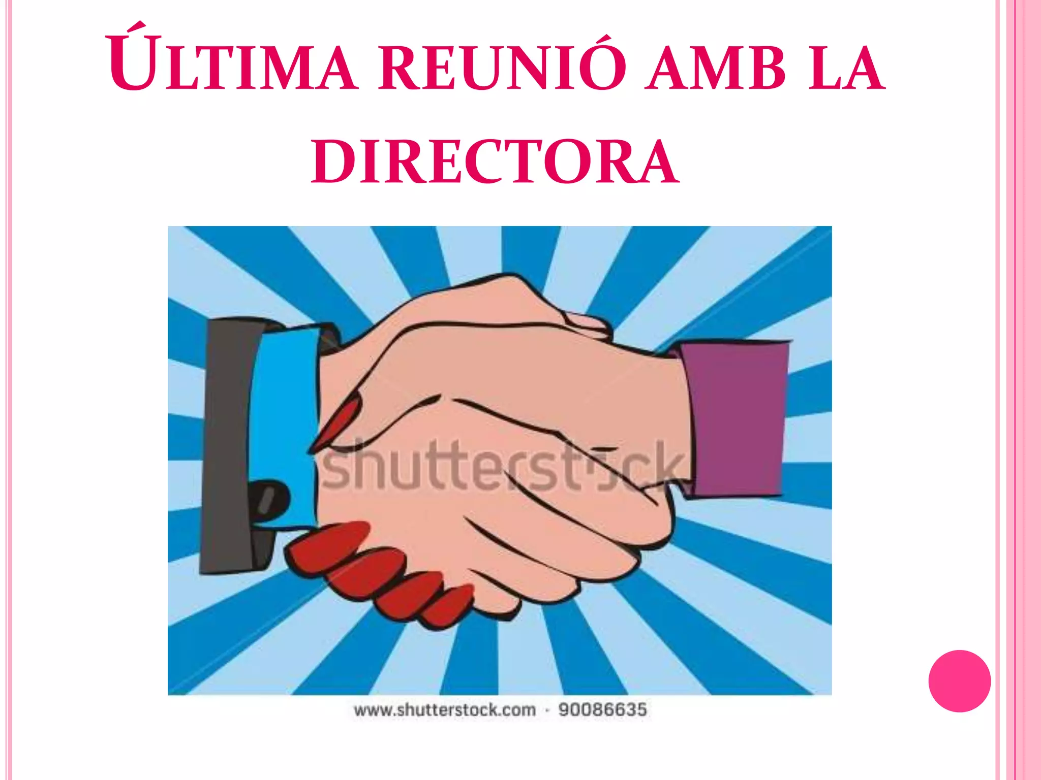 ÚLTIMA REUNIÓ AMB LA
     DIRECTORA
 