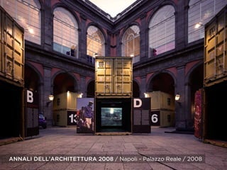 ANNALI DELL’ARCHITETTURA 2008 / Napoli - Palazzo Reale / 2008
 
