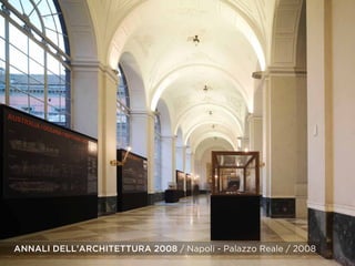 ANNALI DELL’ARCHITETTURA 2008 / Napoli - Palazzo Reale / 2008
 