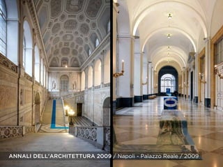 ANNALI DELL’ARCHITETTURA 2009 / Napoli - Palazzo Reale / 2009
 
