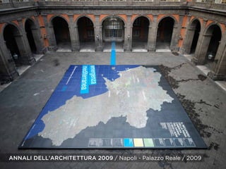 ANNALI DELL’ARCHITETTURA 2009 / Napoli - Palazzo Reale / 2009
 