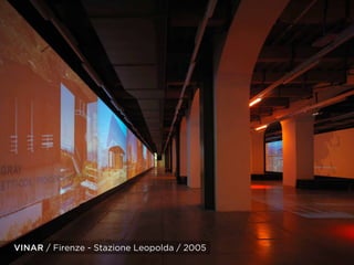 VINAR / Firenze - Stazione Leopolda / 2005
 