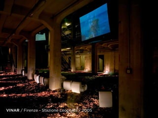 VINAR / Firenze - Stazione Leopolda / 2005
 