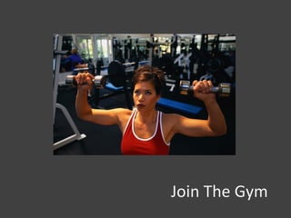 Join The Gym