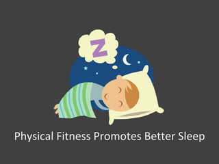 Physical Fitness Promotes Better Sleep