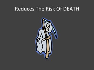 Reduces The Risk Of DEATH