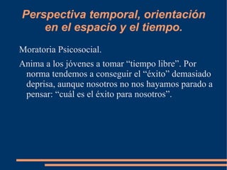 Características de Identidad del adolescente II. El aprendizaje interés por el contacto con el medio ambiente y una estrategia del aprendizaje vital. 