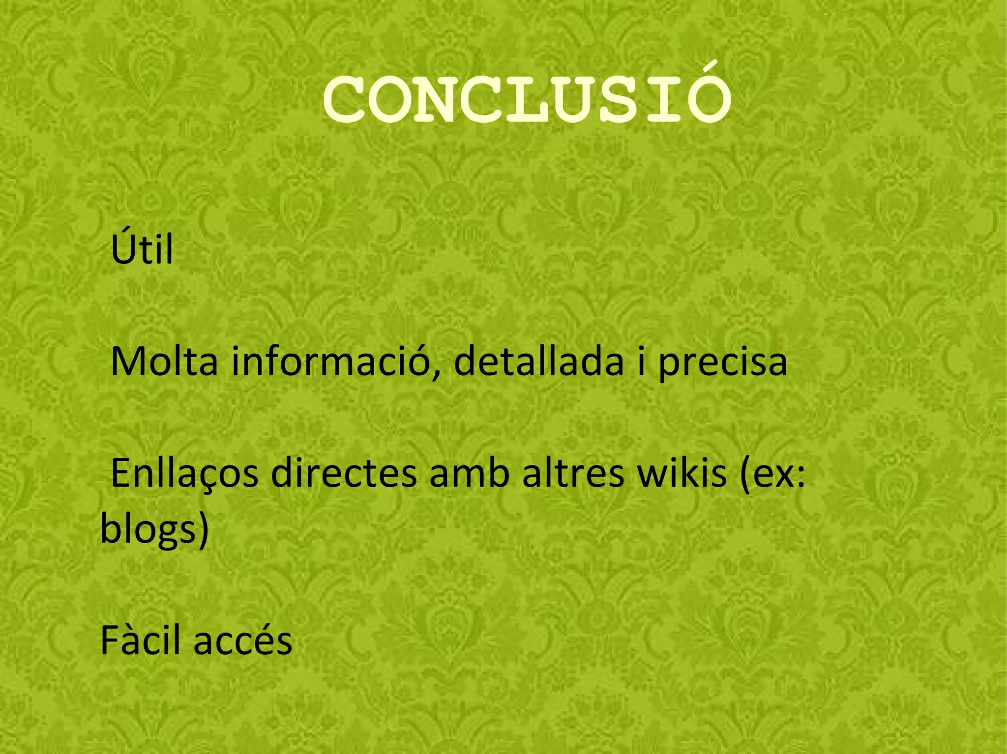 AVANTATGES Només es necessita connexió a Internet. 