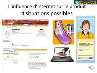 L’influence d’internet sur le produit 4 situations possibles 