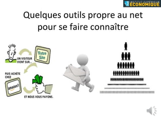 Quelques outils propre au net pour se faire connaître 
