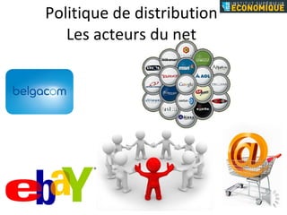 Politique de distribution Les acteurs du net 