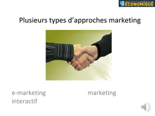 Plusieurs types d’approches marketing e-marketing   marketing interactif 