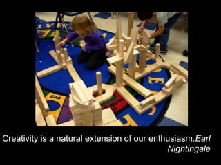 Creativity is a natural extension of our enthusiasm.Earl Nightingale