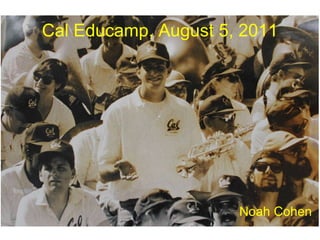 Cal Educamp, August 5, 2011 ,[object Object]