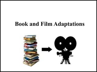 Book and Film Adaptations
 